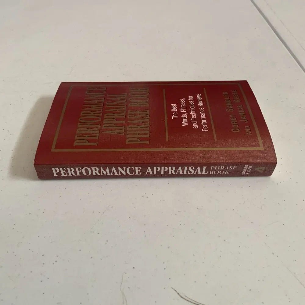 Performance Appraisal Phrase Book: The Best Words Phrases and Techniques